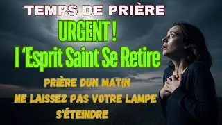 URGENT ! ⚠️ L'ESPRIT SAINT se Retire #anxiété #prière #prièredusoir #bénédiction #protectiondivine