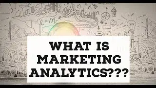 Analytics Mastery Session 17 : What is Marketing Analytics???