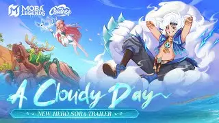 A Cloudy Day | New Hero Sora Trailer | Moba Legends: 5v5!