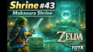Shrine #43 – Makasura Shrine | The Legend of Zelda: Tears of the Kingdom (TOTK)
