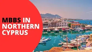 Discover Northern Cyprus | A new destination  to study MBBS  | MBBS Abroad | MedStudies