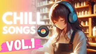 Chill Songs Vol.1 | Cozy & Relaxing Music Perfect for a Peaceful Day