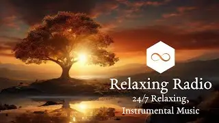 🔴 Relaxing Radio 🎵 24/7 Relaxing, Instrumental Music 🎵 Ideal for Chill Out, Sleep and Meditation