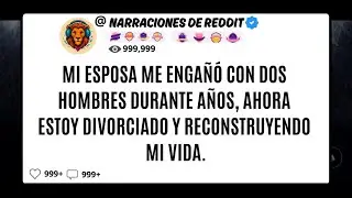 Mi ESPOSA Me Enga&ntilde;&oacute; Con Dos HOMBRES Durante A&ntilde;os. Ahora Estoy Divorciado Y Reconstruyendo Mi Vida.