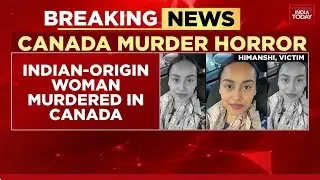 Indian-Origin Woman Found Murdered in Canada, Partner on the Run | India Today News