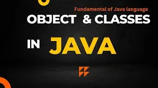 What is object and classes in java fundamental of java language ?