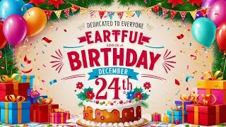 24 December Happy Birthday Song!