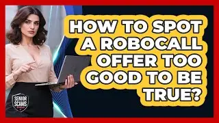 How To Spot A Robocall Offer Too Good To Be True?