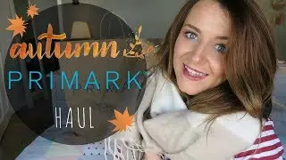 AUTUMN PRIMARK HAUL AND TRY ON | OCTOBER 2017