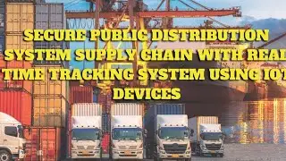 SECURE PUBLIC DISTRIBUTION SYSTEM SUPPLY CHAIN WITH REAL TIME TRACKING MANAGEMENT SYSTEM USING IOT