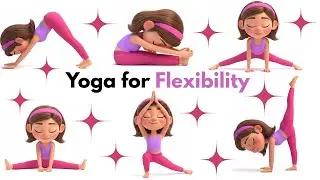 Yoga for Flexibility | Yoga for Children | Yoga Poses for Flexibility