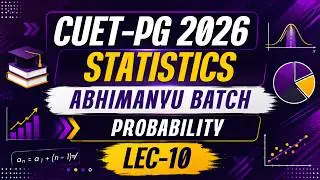 LECTURE - 10 : CUET-PG 2026 Statistics || Abhimanyu 2026 || Probability || Mathstats @8810409392