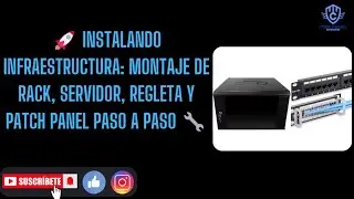 🚀 Instalando Infraestructura: Montaje de Rack, Servidor, Regleta y Patch Panel paso a paso 🔧