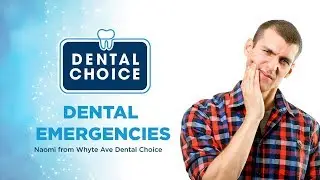 Dental Emergencies with Whyte Ave Dental Choice