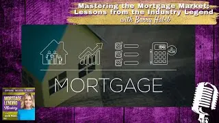 Mastering the Mortgage Market: Lessons from the Industry Legend Barry Habib