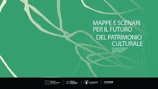 Mappe e Scenari per il Futuro del Patrimonio Culturale - Convegno Finale CHANGES 2025  14 gennaio