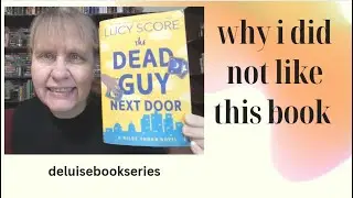 Why I did not like the DEAD GUY NEXT DOOR Lucy Score book 1