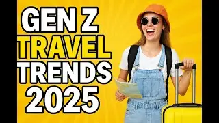 Gen Z's Wild Ride: 2025 Travel Unmasked ! Gen Z Travel Trends and Habits 2025 Edition.