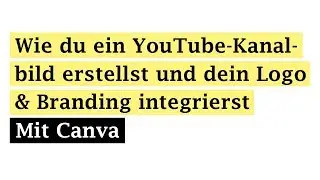 Wie du ein YouTube-Kanalbild erstellst – mit Canva