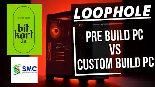 Pre Build Vs Custom Build PC | BitKart vs SMC International - The big LOOPHOLE