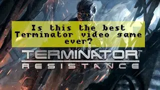 Terminator Resistance:  Is this the best Terminator Video Game Ever?