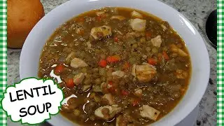 HOW TO MAKE LENTIL SOUP | CHICKEN LENTIL SOUP RECIPE | LENTIL SOUP