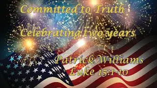 104 Committed to Truth Celebrating 2 Years