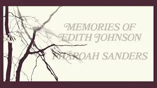 Pharoah Sanders &ndash; Memories of Edith Johnson (Official Audio)