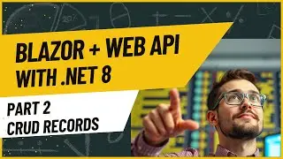 CRUD Blazor Web App & Web API in a Real Project (.NET 8) - Part 2 CRUD operations