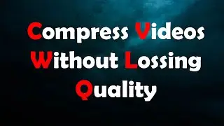 Compress Videos Without Lossing Quality | Hindi/Urdu