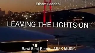 DJ Fungky Night - Leaving The Lights On (Lyrics)Rawi Beat Remix - MMK MUSIC