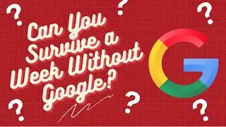 Can You Survive a Week Without Google? #GoogleChallenge #NoGoogleForAWeek #SurvivingWithoutGoogle