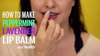 How to Make Peppermint Lavender Lip Balm | Health