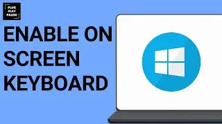 HOW TO ENABLE ON SCREEN KEYBOARD WINDOWS