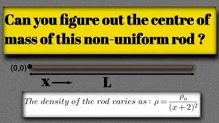 How to find the centre of mass of a non-uniform rod | Centre of mass of a non-uniform rod