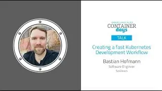 Creating a fast Kubernetes Development Workflow - Bastian Hofmann