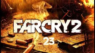 [Let's play] Farcry 2  :  épisode 23