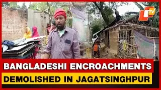 Eviction Drive Gains Pace: Suspected Bangladeshi Settlements Cleared In Jagatsinghpur