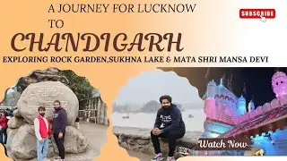 EXPLORING CHANDIGARH  ROCK GARDEN,SUKHNA LAKE & MATA SHRI MANSA DEVI 