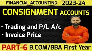 Consignment Accounts | Trading and Profit & Loss Account | B.Com 1st Year | Semester -1| Part-6