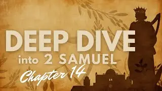 2 Samuel 14 Deep Dive | When Reconciliation Is Only Surface-Level (Absalom Returns)