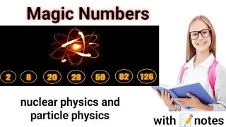 magic number in nuclear physics easy explanation with notes for net jrf m. sc b. sc