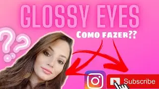 GLOSS nos OLHOS- GLOSSY EYES tutorial