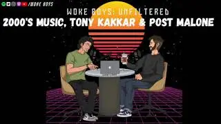 WOKE BOYS UNFILTERED EP: 03 2000,s Music, Tony Kakkar and Post Malone