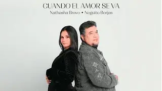 Neguito Borjas & Nathasha Bravo - Cuando El Amor Se Va