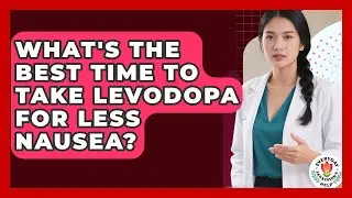 What's The Best Time To Take Levodopa For Less Nausea? - Everyday Parkinsons Help