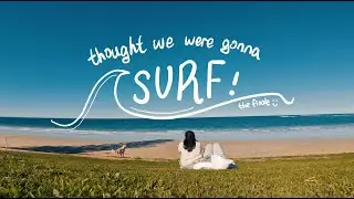 weekend escapes || thought we were gonna surf - episode two (aka the finale, HAHA finally)