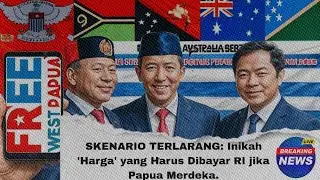 SKENARIO TERLARANG: Inikah 'Harga' yang Harus Dibayar RI jika Papua Merdeka.