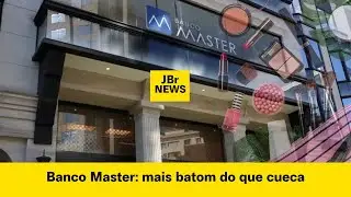 JBR NEWS - Banco Master: More lipstick than underwear