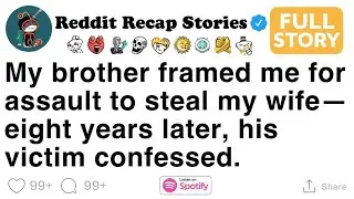 Reddit Recap Stories: My brother framed me to steal my wife, years later, his victim confessed.